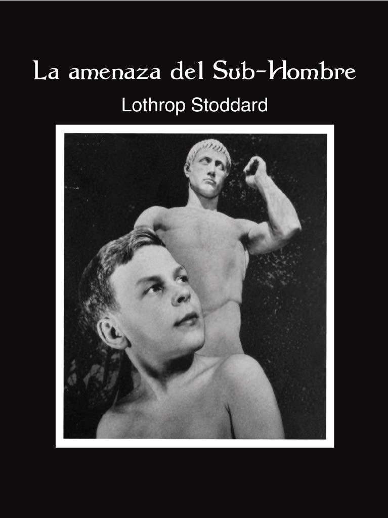 "La amenaza del Sub-Hombre" Lothrop Stoddard