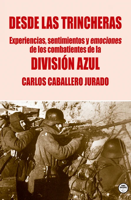 "Desde las trincheras, División azul" Carlos Caballero Jurado