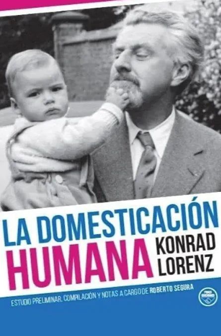 "La domesticación humana" Konrad Lorenz
