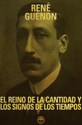 "El reino de la cantidad y los signos de los tiempos" René Guenon