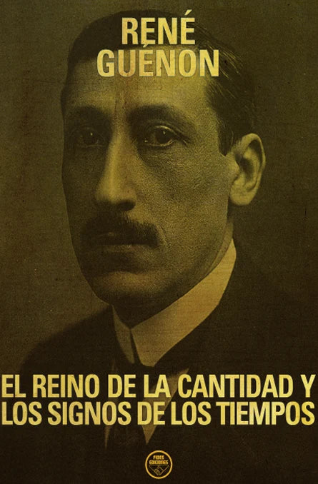 "El reino de la cantidad y los signos de los tiempos" René Guenon