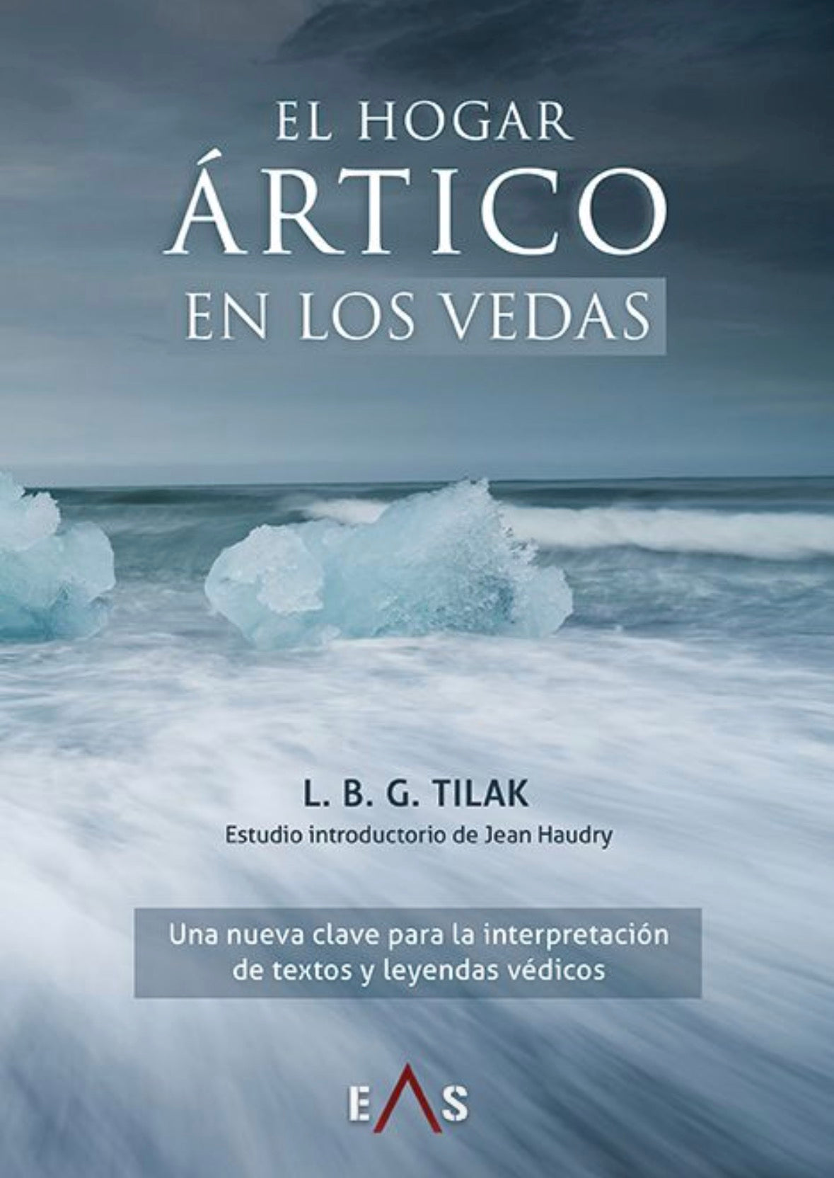“El hogar ártico en los Vedas” Jean Haudry y Lokmanya Kesav Bal Gangadhar Tilak