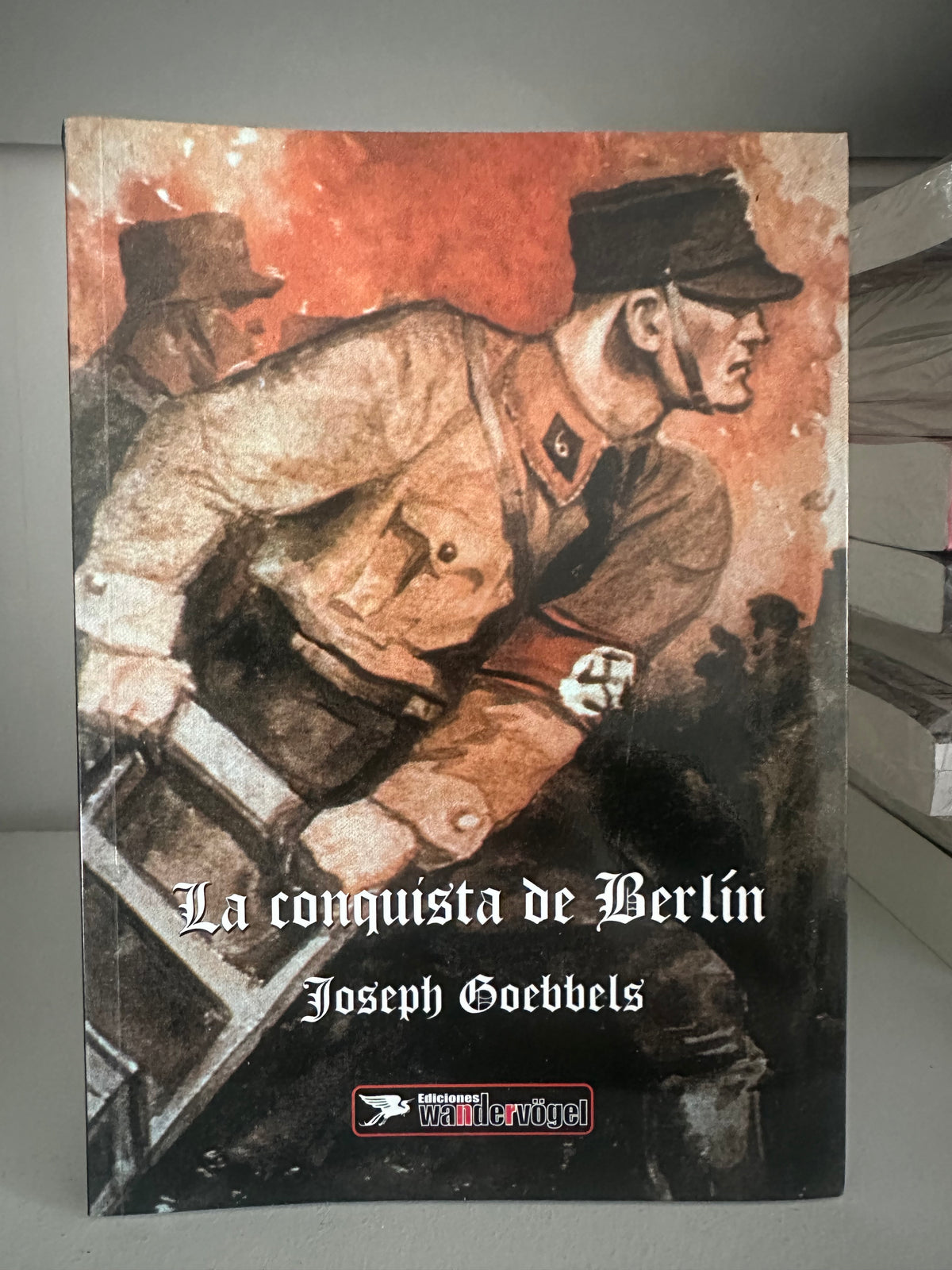 "La conquista de Berlín" Joseph Goebbels