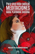 "Meditaciones, para una vida radical" Daria Platonova Dúgina