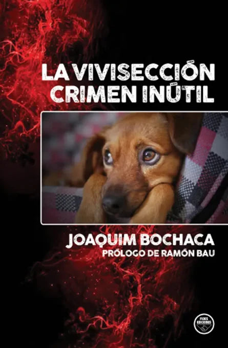 "La vivisección, crimen inútil" Joaquín Bochaca