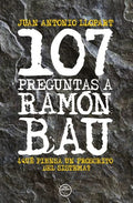 "107 Preguntas a Ramon Bau" Juan Antonio Llopart