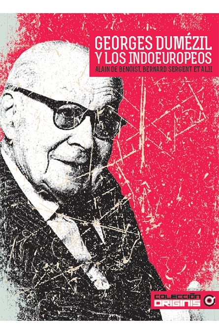 "Georges Dumézil y los indoeuropeos" Alain De Benoist