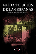 "La restitución de las españas" Antonio Hernández Pérez