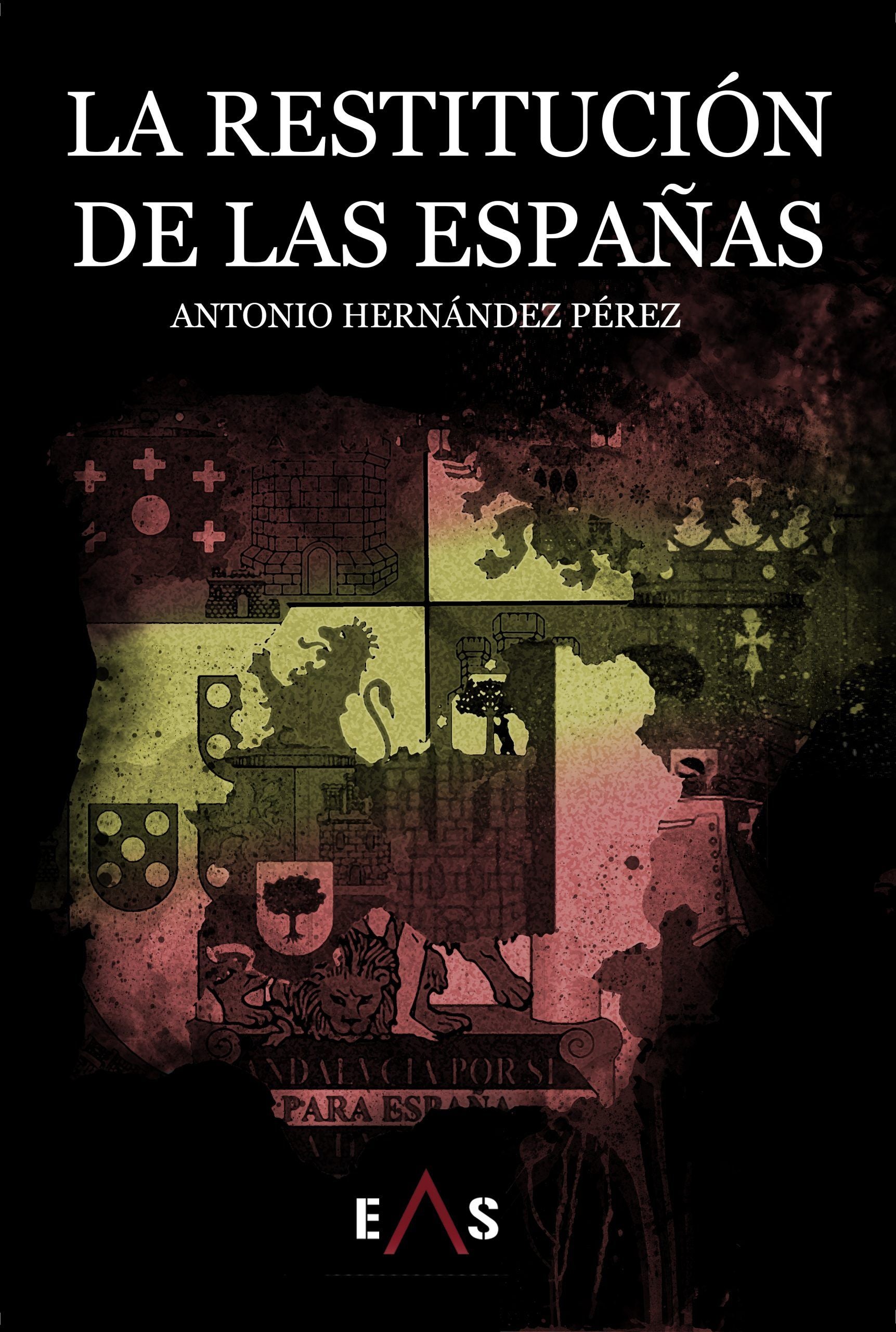"La restitución de las españas" Antonio Hernández Pérez