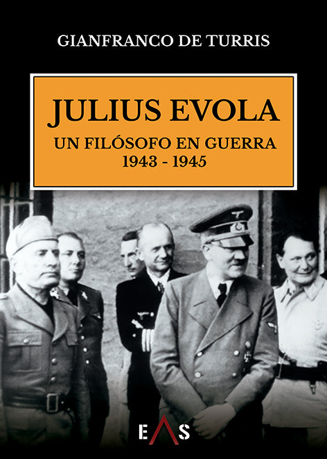 "Julius Evola, un filósofo en guerra 1943-1945" Gianfranco de Turris