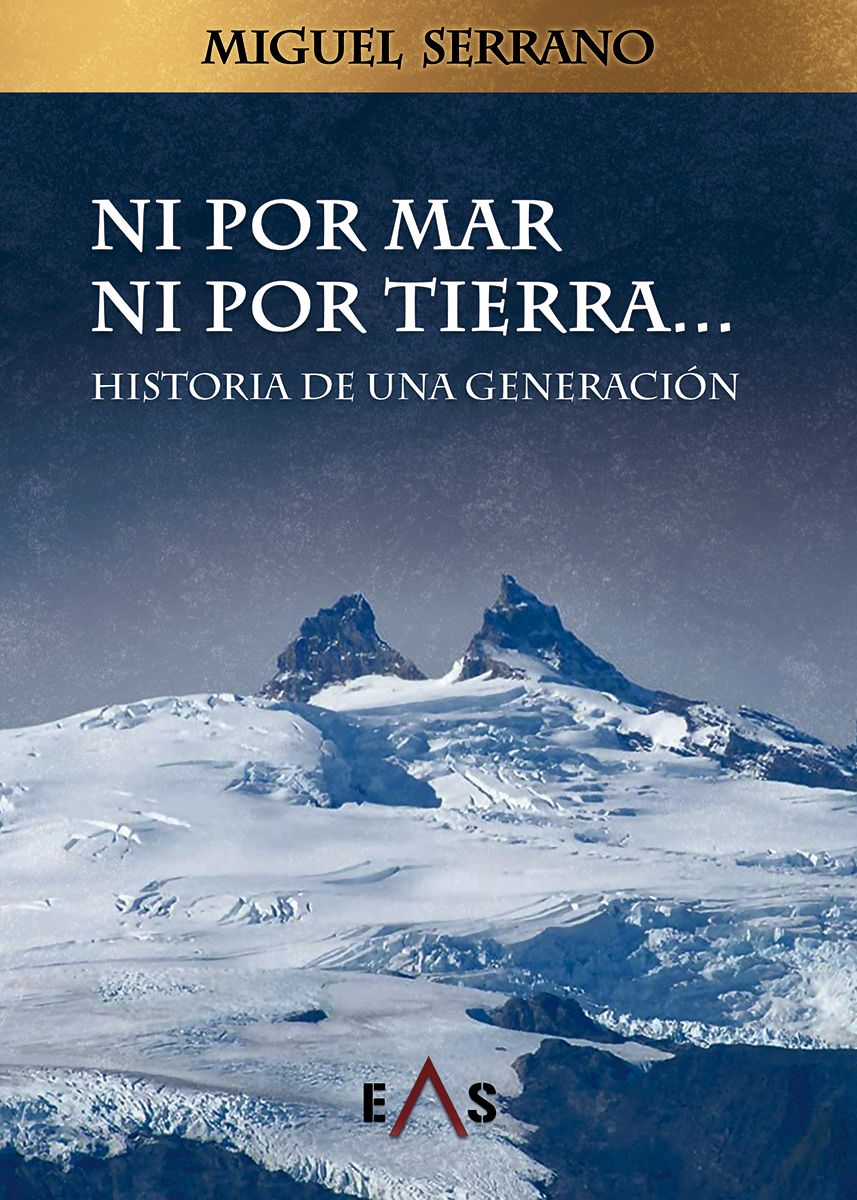 "Ni por mar ni por tierra..." Miguel Serrano